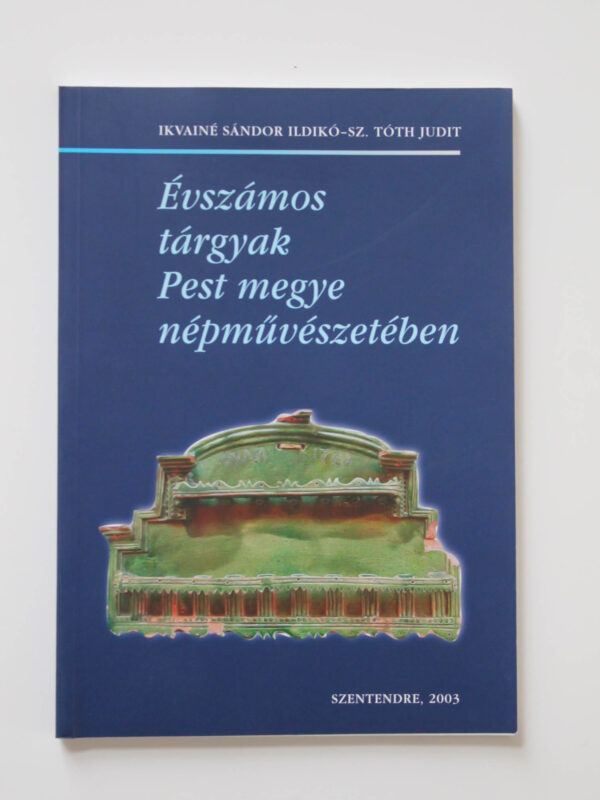 Évszámos tárgyak Pest megye népművészetében kiadvány kiemelt képe